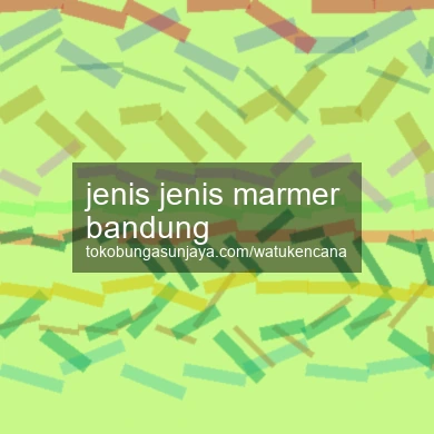 Jenis Jenis Marmer Bandung