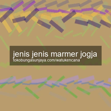 Jenis Jenis Marmer Jogja