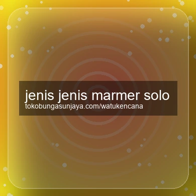 Jenis Jenis Marmer Solo