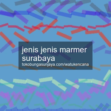 Jenis Jenis Marmer Surabaya