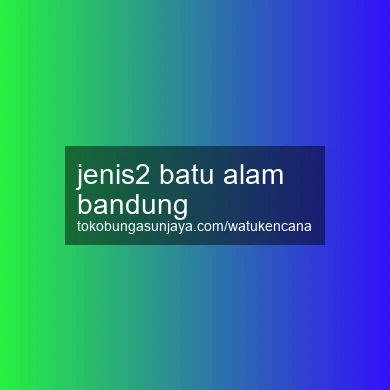 Jenis2 Batu Alam Bandung