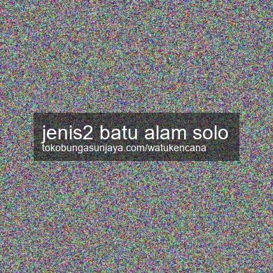 Jenis2 Batu Alam Solo