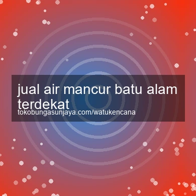 Jual Air Mancur Batu Alam Terdekat