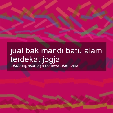 Jual Bak Mandi Batu Alam Terdekat Jogja