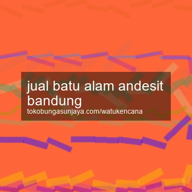 Jual Batu Alam Andesit Bandung
