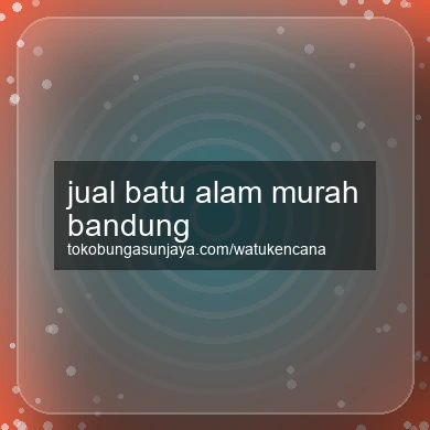 Jual Batu Alam Murah Bandung