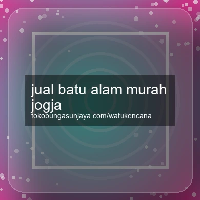 Jual Batu Alam Murah Jogja