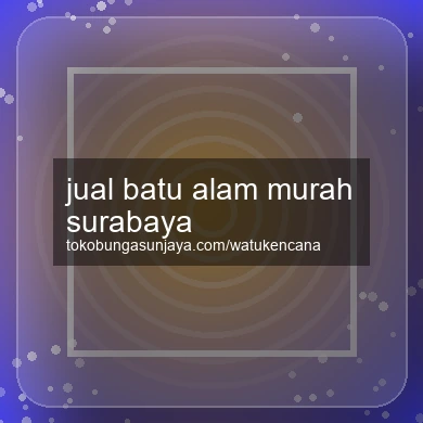 Jual Batu Alam Murah Surabaya