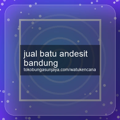 Jual Batu Andesit Bandung