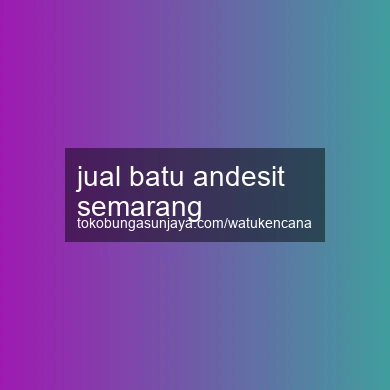 Jual Batu Andesit Semarang