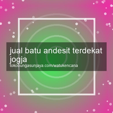 Jual Batu Andesit Terdekat Jogja