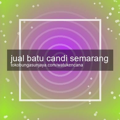 Jual Batu Candi Semarang