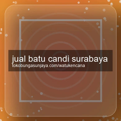 Jual Batu Candi Surabaya