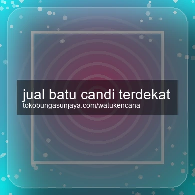 Jual Batu Candi Terdekat