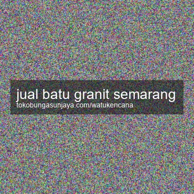 Jual Batu Granit Semarang