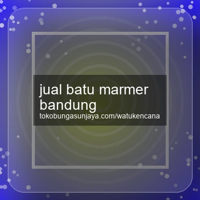 Jual Batu Marmer Bandung
