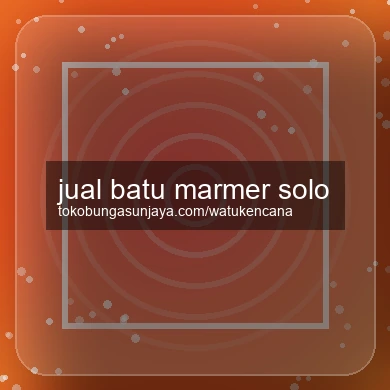 Jual Batu Marmer Solo