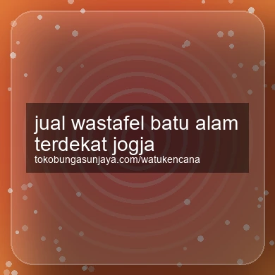 Jual Wastafel Batu Alam Terdekat Jogja