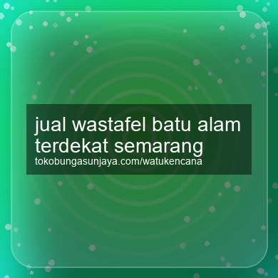 Jual Wastafel Batu Alam Terdekat Semarang