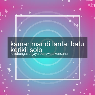 Kamar Mandi Lantai Batu Kerikil Solo
