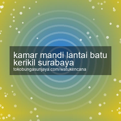 Kamar Mandi Lantai Batu Kerikil Surabaya