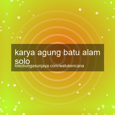 Karya Agung Batu Alam Solo