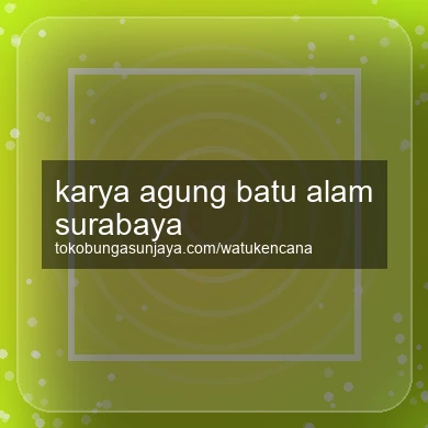 Karya Agung Batu Alam Surabaya