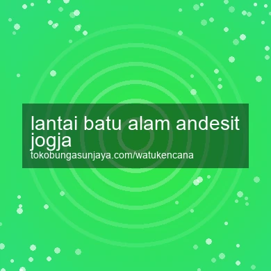 Lantai Batu Alam Andesit Jogja