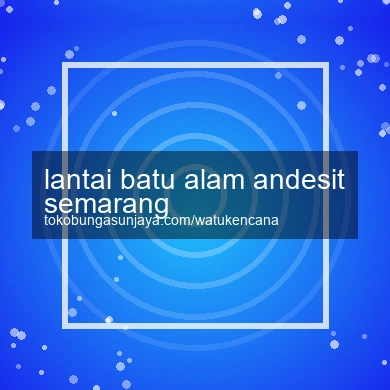 Lantai Batu Alam Andesit Semarang