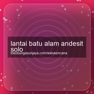 Lantai Batu Alam Andesit Solo