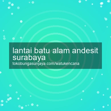 Lantai Batu Alam Andesit Surabaya