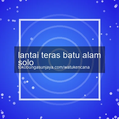 Lantai Teras Batu Alam Solo