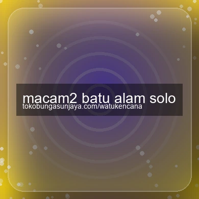 Macam2 Batu Alam Solo