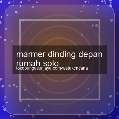 Marmer Dinding Depan Rumah Solo