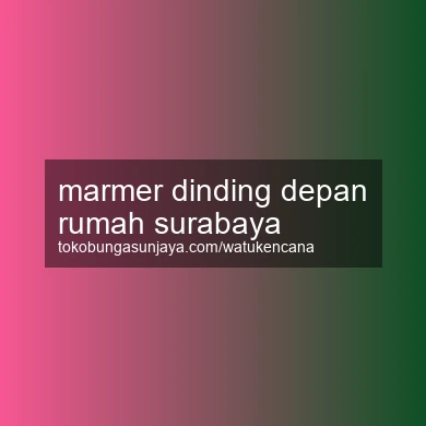 Marmer Dinding Depan Rumah Surabaya