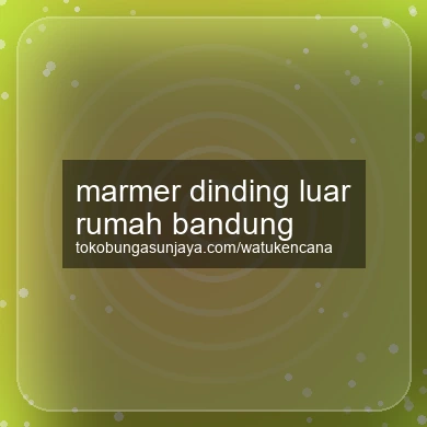 Marmer Dinding Luar Rumah Bandung