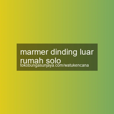 Marmer Dinding Luar Rumah Solo
