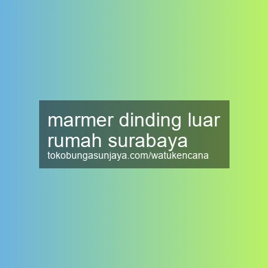 Marmer Dinding Luar Rumah Surabaya
