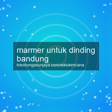 Marmer Untuk Dinding Bandung