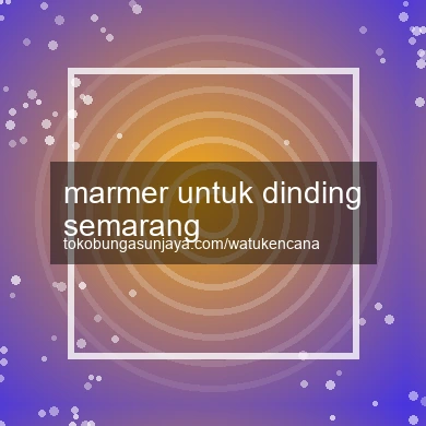 Marmer Untuk Dinding Semarang