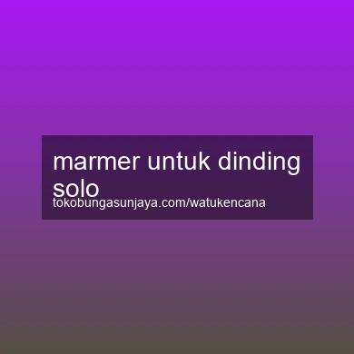 Marmer Untuk Dinding Solo