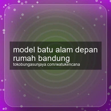 Model Batu Alam Depan Rumah Bandung