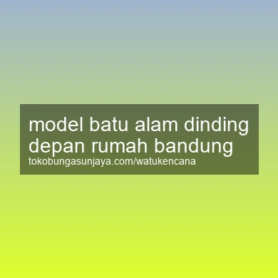 Model Batu Alam Dinding Depan Rumah Bandung
