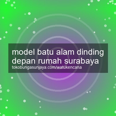 Model Batu Alam Dinding Depan Rumah Surabaya