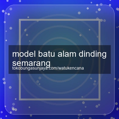 Model Batu Alam Dinding Semarang
