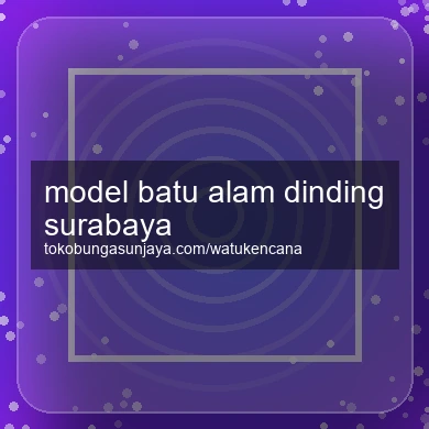 Model Batu Alam Dinding Surabaya