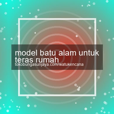 Model Batu Alam Untuk Teras Rumah