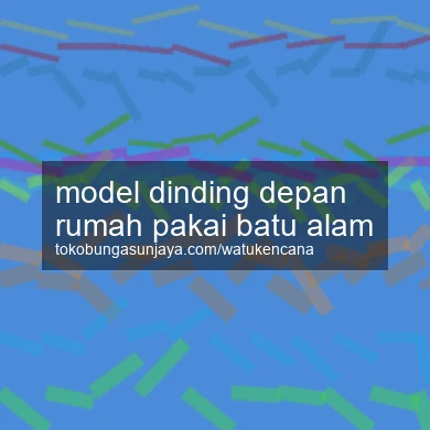 Model Dinding Depan Rumah Pakai Batu Alam