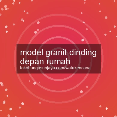 Model Granit Dinding Depan Rumah