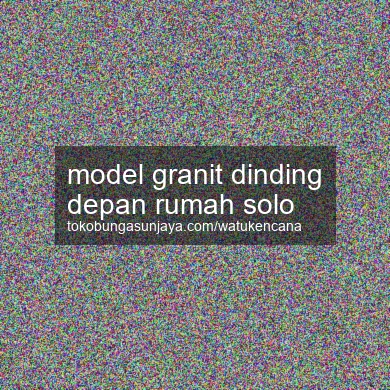 Model Granit Dinding Depan Rumah Solo